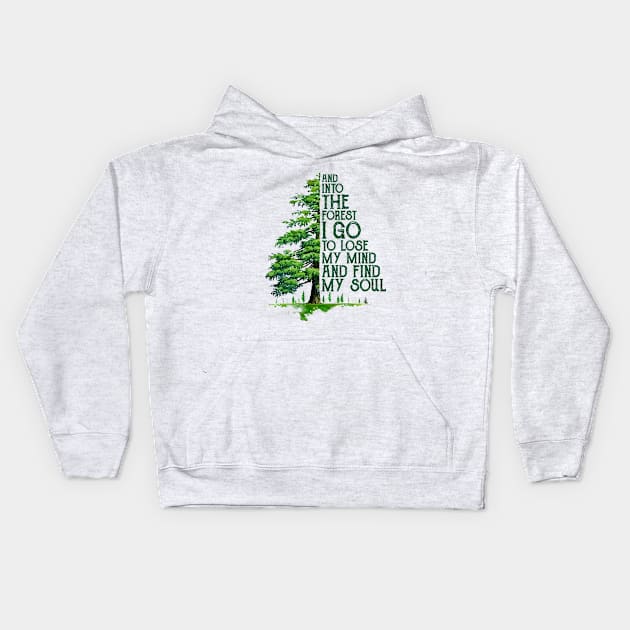 And into the forest i go to lose my mind and find my soul camping hiking Kids Hoodie by Venicecva Tee